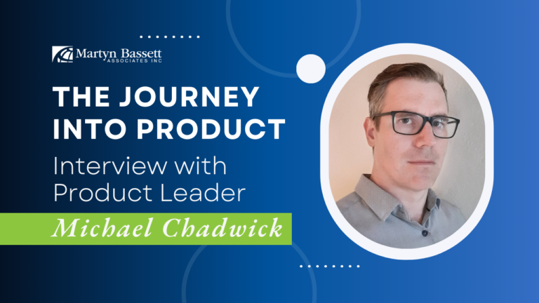 The Journey Into Product: Interview with Product Leader Michael Chadwick