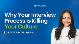 Why Your Interview Process is Killing Your Culture
